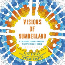 Visions of Numberland : A Colouring Journey Through the Mysteries of Maths