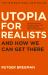 Utopia for Realists : And How We Can Get There