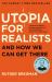 Utopia for Realists : And How We Can Get There - from the Presenter of the 2025 BBC 'Moral Revolution' Reith Lectures