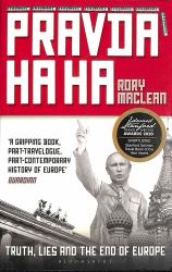 Pravda Ha Ha : Truth, Lies and the End of Europe
