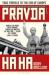 Pravda Ha Ha : True Travels to the End of Europe Pravda Ha Ha : True Travels to the End of Europe