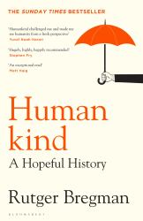 Humankind : A Hopeful History - from the Presenter of the 2025 BBC 'Moral Revolution' Reith Lectures