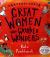 Fantastically Great Women Who Worked Wonders : A Fantastic Gift for Any Child Who Dreams of Making Their Mark!
