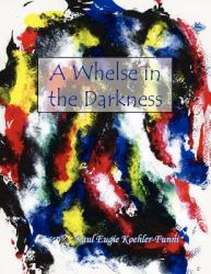 A Whelse in the Darkness