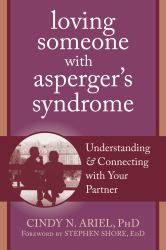 Loving Someone with Asperger's Syndrome : Understanding and Connecting with Your Partner