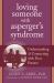 Loving Someone with Asperger's Syndrome : Understanding and Connecting with Your Partner