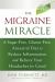 Migraine Miracle : A Sugar-Free, Gluten-Free Diet to Reduce Inflammation and Relieve Your Headaches for Good