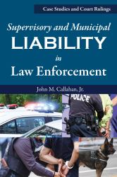 Supervisory and Municipal Liability in Law Enforcement : Case Studies and Court Rulings