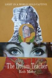 The Dream Teacher : Light in a World Held Captive