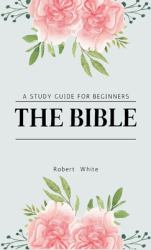 The Bible : A Study Guide for Beginners