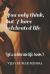 You Only Think, but I Have Celebrated Life : Romance, Drama, Comedy