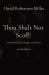 Thou Shalt Not Scoff! : A Rational Unity of Religion and Science Second Edition
