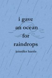 I Gave an Ocean for Raindrops