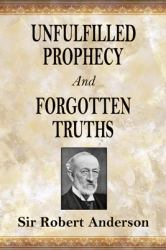 Unfulfilled Prophecy and Forgotten Truths : Two Books