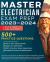 Master Electrician Exam Prep 2023-2024 : All in One Test Prep for the Master Electrician Examination, Includes Study Guide, Exam Review Preparatory Manual and over 500 Practice Test Questions