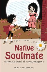 Native Soulmate : A Season in Search of a Love Homegrown