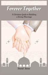 Forever Together : A Christian Guide to Building a Strong Marriage (Large Print Edition)