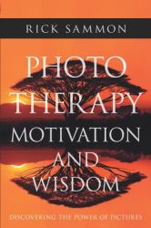 Photo Therapy Motivation and Wisdom : Discovering the Power of Pictures