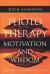 Photo Therapy Motivation and Wisdom : Discovering the Power of Pictures