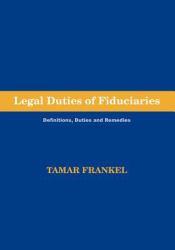 Legal Duties of Fiduciaries : Definitions, Duties and Remedies