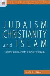 Judaism, Christianity, and Islam : Collaboration and Conflict in the Age of Diaspora