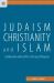 Judaism, Christianity, and Islam : Collaboration and Conflict in the Age of Diaspora