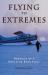 Flying to Extremes : Memories of a Northern Bush Pilot