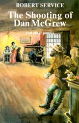 Shooting of Dan Mcgrew : And Other Poems