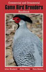 Game Bird Breeders Handbook : Commercial and Ornamental