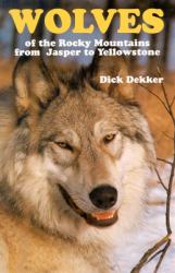 Wolves of the Rocky Mountains : From Jasper to Yellowstone