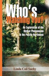 Who's Watching You? : An Exploration of the Bigfoot Phenomenon in the Pacific Northwest