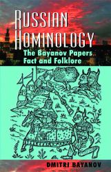 Russian Hominology : The Bayanov Papers - Fact and Folklore