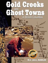 Gold Creeks and Ghost Towns : In British Columbia