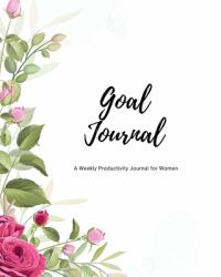 Goal Journal : A Weekly Productivity Journal for Women (Planners Sep 2019 Through Sep 2020)