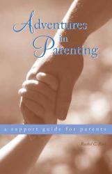 Adventures in Parenting : A Support Guide for Parents
