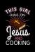 This Girl Runs on Jesus and Cooking : God Notebook to Write in, 6x9, Lined, 120 Pages Journal
