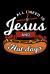 All I Need Is Jesus and Hot Dogs : Jesus Christ Notebook to Write in, 6x9, Lined, 120 Pages Journal