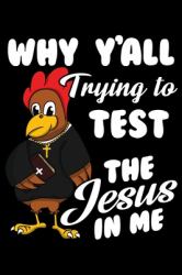 Why y'all Trying to Test the Jesus in Me : Christian Notebook to Write in, 6x9, Lined, 120 Pages Journal