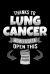 Thanks to Lung Cancer Now I Gotta Open This : Carcinoma Notebook to Write in, 6x9, Lined, 120 Pages Journal