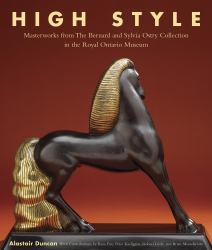 High Style : Masterworks from the Bernard and Sylvia Ostry Collection in the Royal Ontario Museum