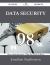 Data Security 98 Success Secrets - 98 Most Asked Questions on Data Security - What You Need to Know