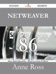 Netweaver 86 Success Secrets - 86 Most Asked Questions On Netweaver - What You Need To Know