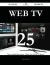 Web TV 25 Success Secrets - 25 Most Asked Questions on Web TV - What You Need to Know
