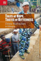 Tales of Hope, Tastes of Bitterness : Chinese Road Builders in Ethiopia
