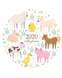 2020 Weekly Planner : Calendar Schedule Organizer Appointment Journal Notebook and Action Day with Inspirational Quotes Cute Farm Animals Cow, Pig, Lamb, Donkey, Bunny, Domestic Animals Kid Set