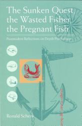 The Sunken Quest, the Wasted Fisher, the Pregnant Fish : Postmodern Reflections on Depth Psychology