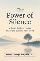 The Power of Silence : A Gentle Guide to Finding Clarity and Calm in a Noisy World