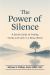 The Power of Silence : A Gentle Guide to Finding Clarity and Calm in a Noisy World