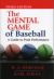 The Mental Game of Baseball : A Guide to Peak Performance