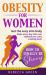 Obesity for Women : How to Finally Be Skinny - Get the Sexy Slim Body and Make Every Boy That Ever Rejected You Come Crawling Back!